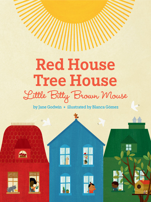 Title details for Red House, Tree House, Little Bitty Brown Mouse by Jane Godwin - Wait list